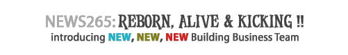 News 265 : Reborn, Alive & Kicking  - Introducing New New New Building Business Team